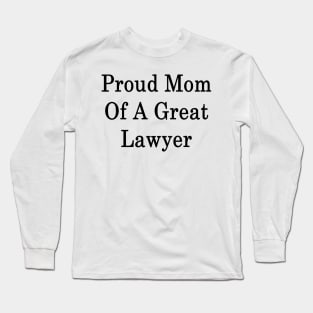 Proud Mom Of A Great Lawyer Long Sleeve T-Shirt